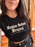Fashion School Dropout Crop Tee